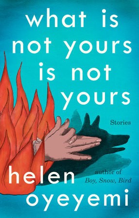 What Is Not Yours Is Not Yours by Helen Oyeyemi