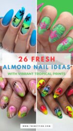 26 Chic Almond Shaped Nails With Tropical Patterns To Kickstart Summer 4